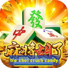 tro choi crush candy