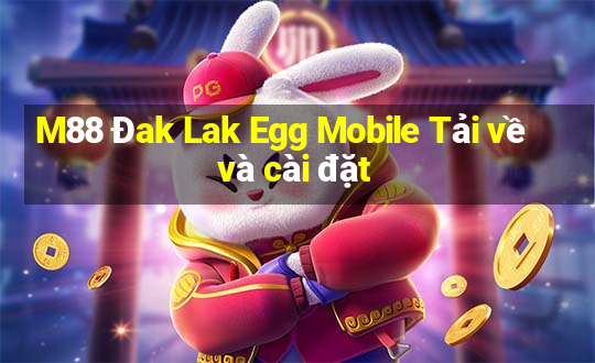 M88 Đak Lak Egg Mobile Tải về và cài đặt