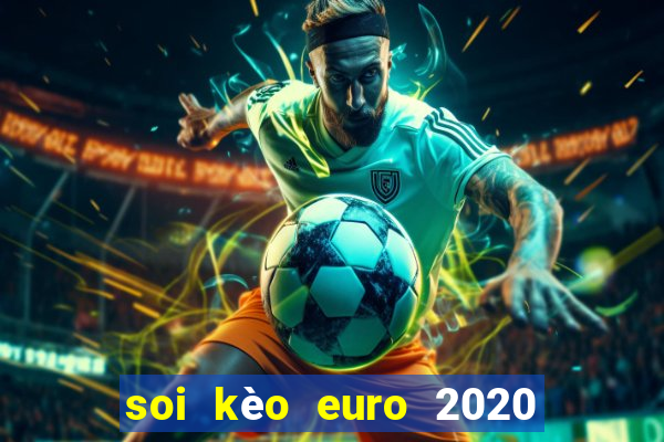 soi kèo euro 2020 hôm nay