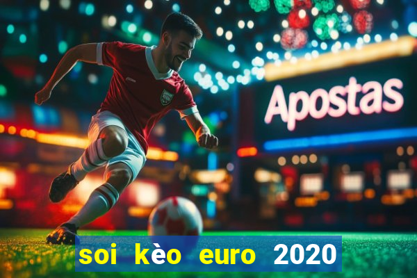 soi kèo euro 2020 hôm nay