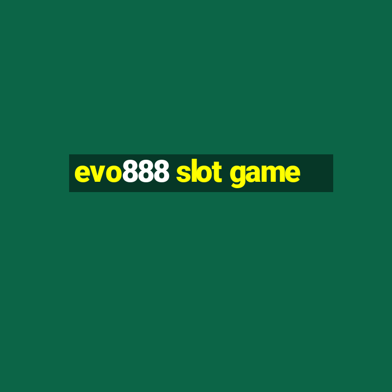 evo888 slot game