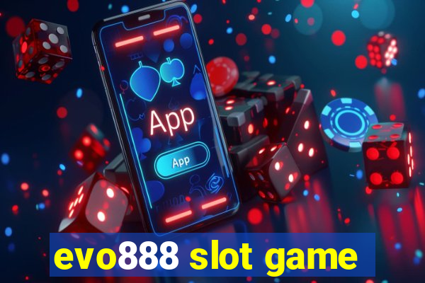 evo888 slot game