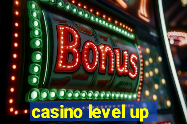 casino level up