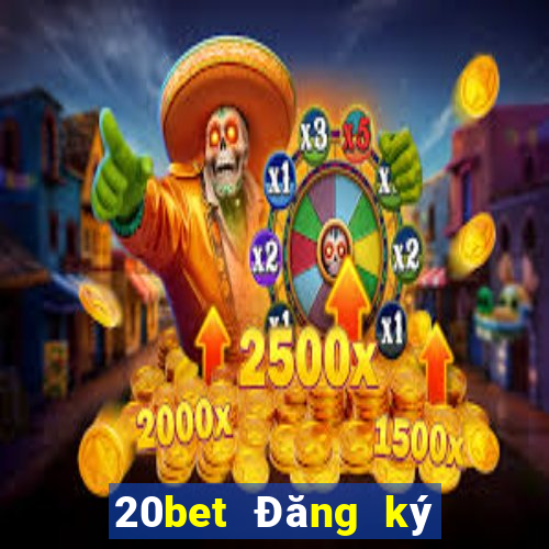 20bet Đăng ký xổ số huyền thoại