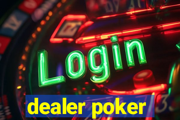 dealer poker