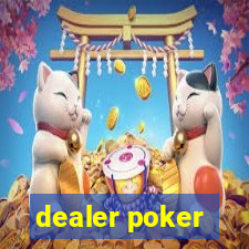 dealer poker