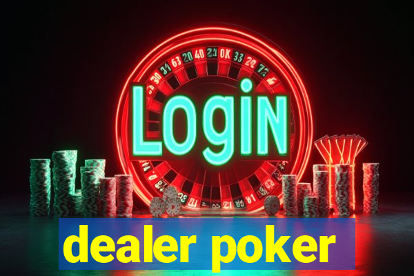 dealer poker