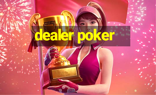 dealer poker