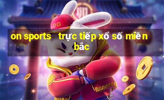 on sports   trực tiếp xổ số miền bắc