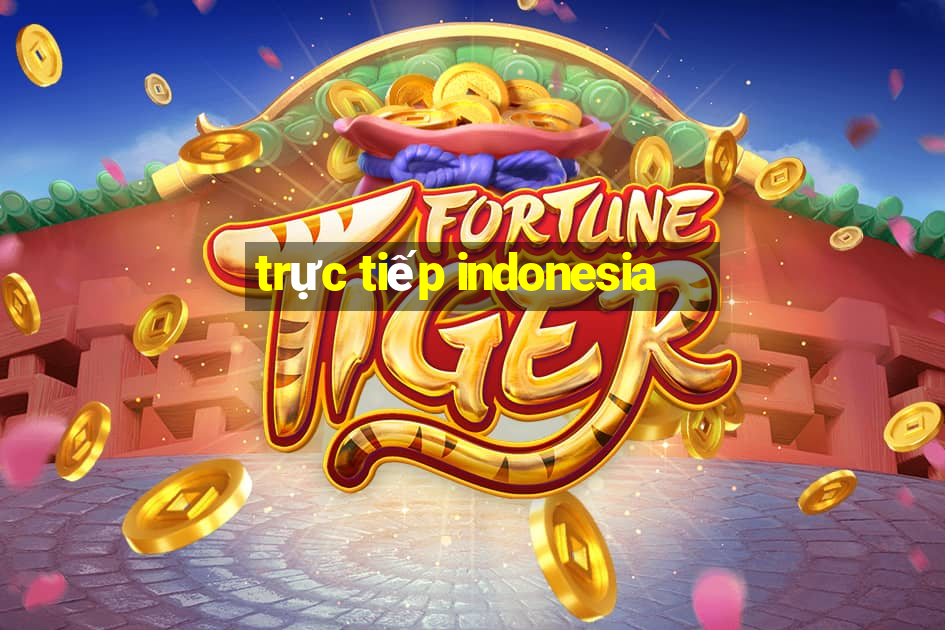 trực tiếp indonesia