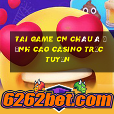 tai game cn châu á đỉnh cao casino trực tuyến