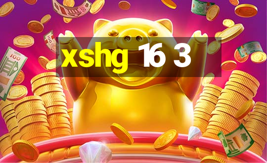 xshg 16 3