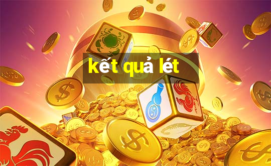 kết quả lét