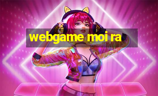 webgame moi ra