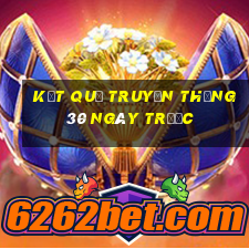 kết quả truyền thống 30 ngày trước