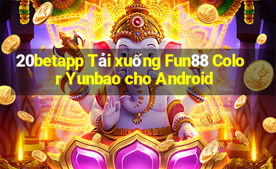 20betapp Tải xuống Fun88 Color Yunbao cho Android