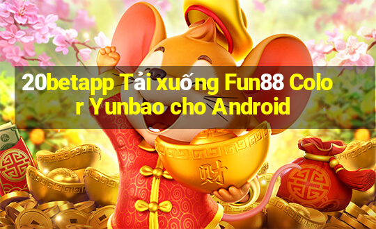 20betapp Tải xuống Fun88 Color Yunbao cho Android