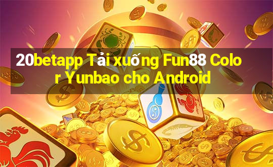 20betapp Tải xuống Fun88 Color Yunbao cho Android