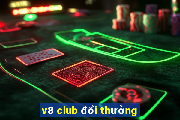 v8 club đổi thưởng