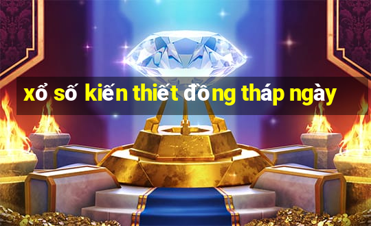 xổ số kiến thiết đồng tháp ngày