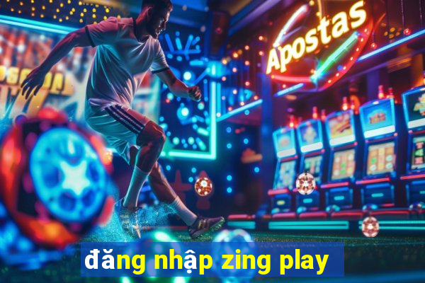 đăng nhập zing play