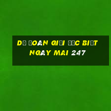 dự đoán giải đặc biệt ngày mai 247