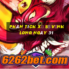 Phân tích Xổ Số Vĩnh Long ngày 31