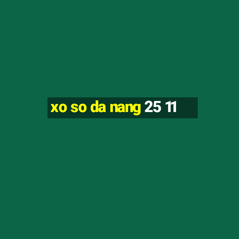 xo so da nang 25 11