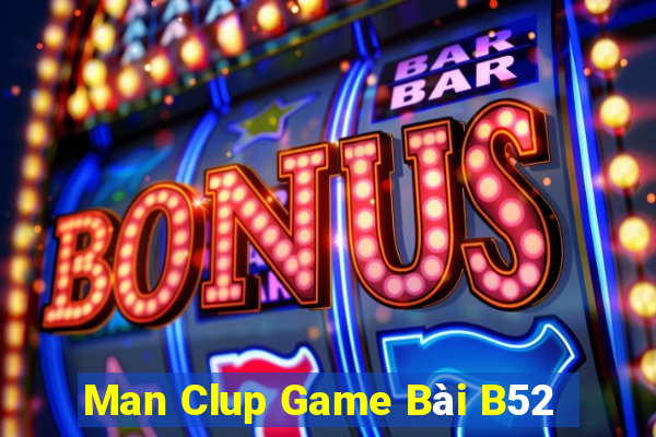 Man Clup Game Bài B52