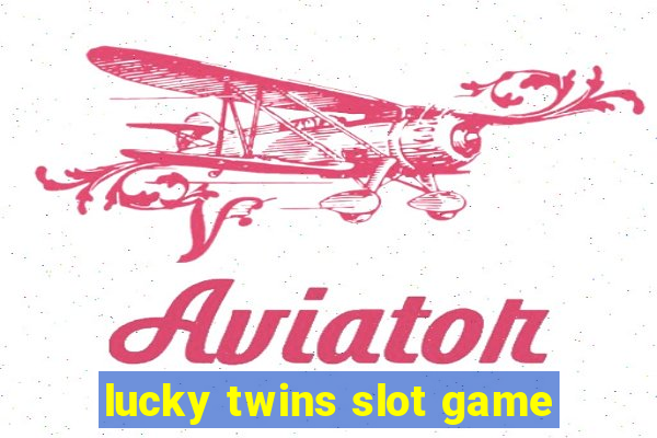 lucky twins slot game