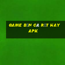 game bắn cá rất hay apk