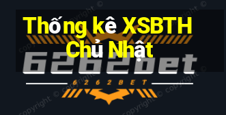 Thống kê XSBTH Chủ Nhật