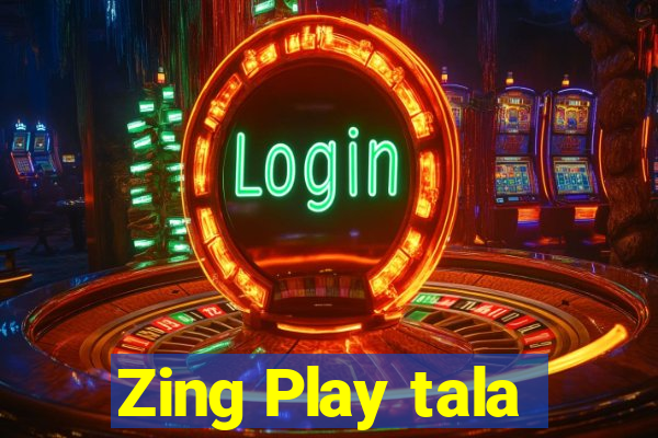 Zing Play tala