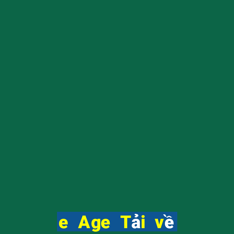 e Age Tải về miễn phí