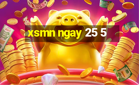 xsmn ngay 25 5