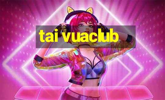 tai vuaclub