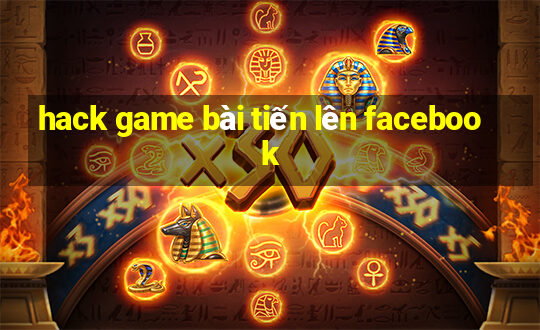 hack game bài tiến lên facebook