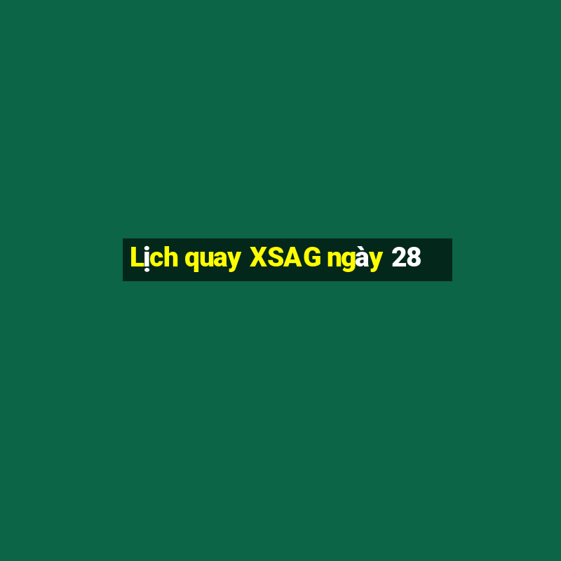 Lịch quay XSAG ngày 28