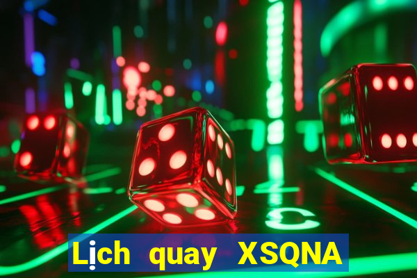 Lịch quay XSQNA ngày 25