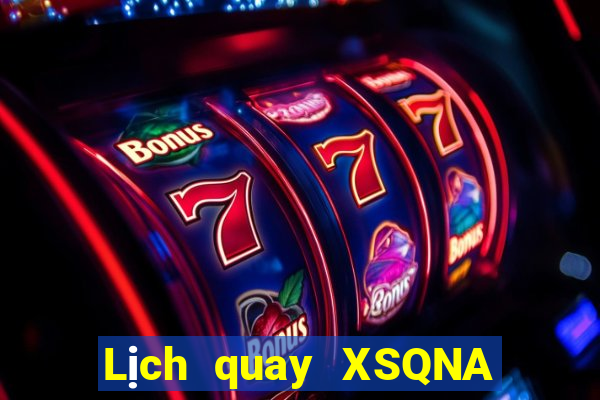 Lịch quay XSQNA ngày 25