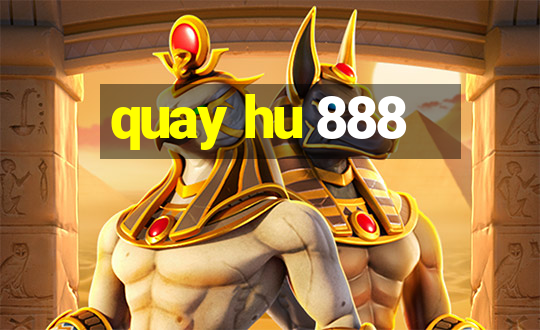 quay hu 888