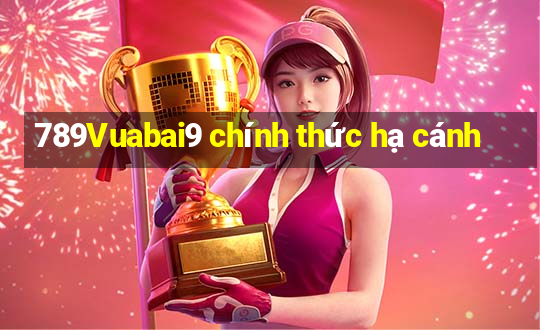 789Vuabai9 chính thức hạ cánh