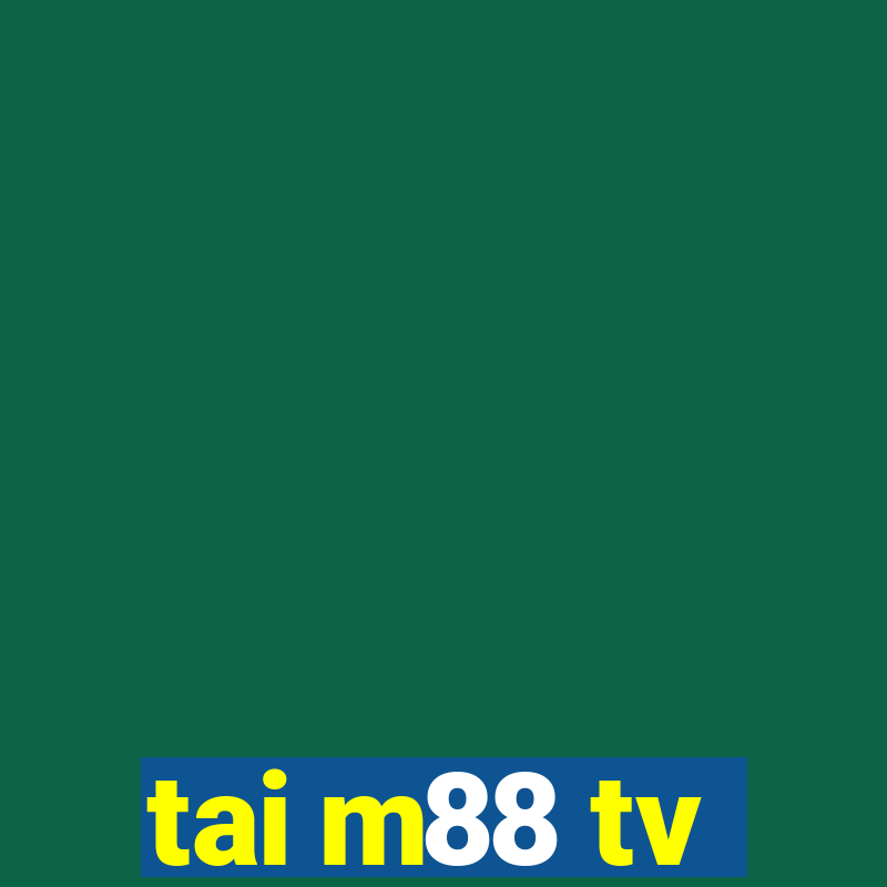 tai m88 tv