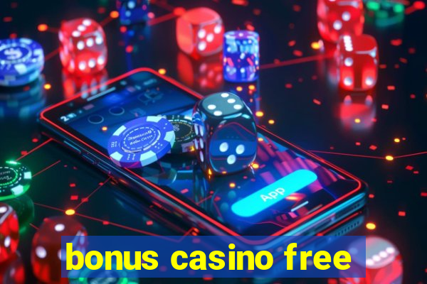 bonus casino free