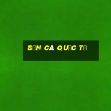 bắn cá quốc tế