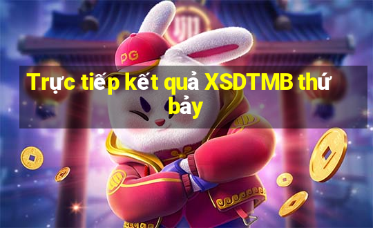 Trực tiếp kết quả XSDTMB thứ bảy