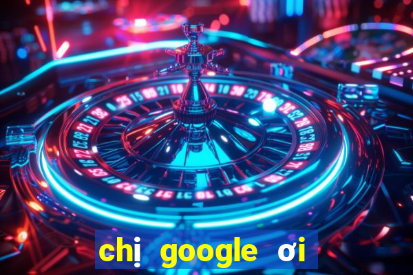 chị google ơi cho xem xổ số miền nam