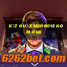 Kết quả XSBINGO18 hôm qua