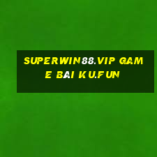 Superwin88.Vip Game Bài Ku.Fun