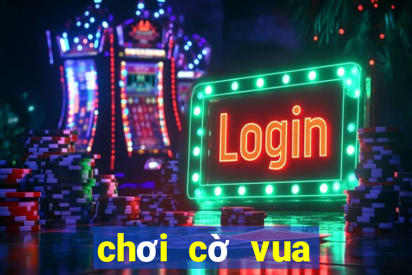 chơi cờ vua cùng bé